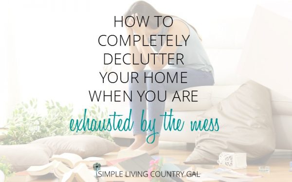Declutter Your Home The Ultimate Guide Simple Living Country Gal Declutter Your Home The Ultimate Guide Simple Living Country Gal