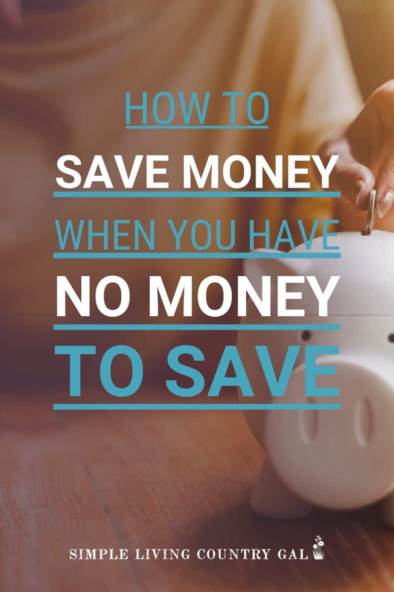 How To Save Money When You're Broke Simple Living Country Gal