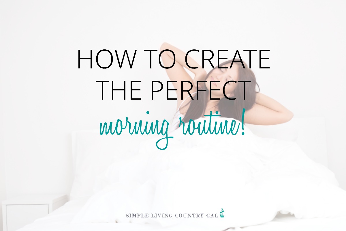 How To Create A Morning Routine Checklist Simple Living Country Gal