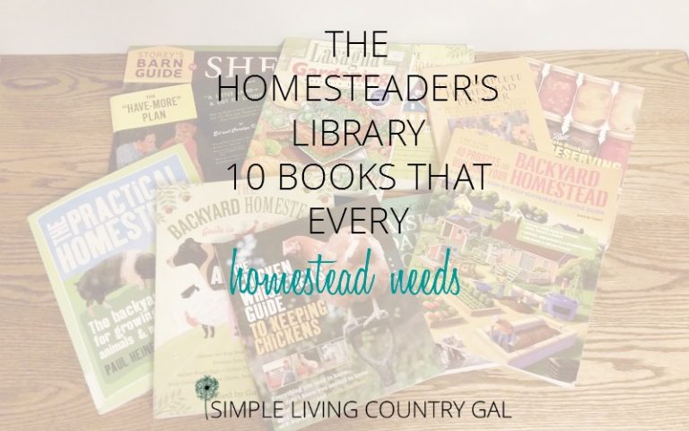 My Top Homesteading Books To Have On Your Homestead