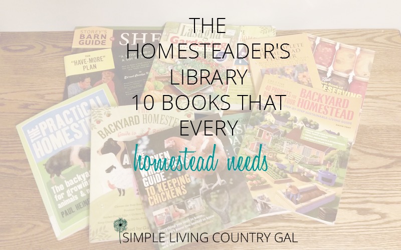 The Homesteader's Library: 10 Books That Every Homestead Needs