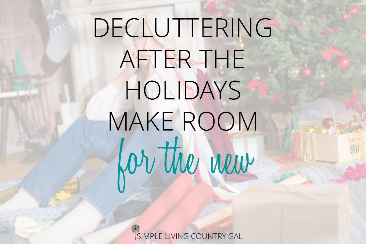 https://simplelivingcountrygal.com/wp-content/uploads/2017/12/decluttering-after-the-holidays-making-room-for-the-new-largel.jpg