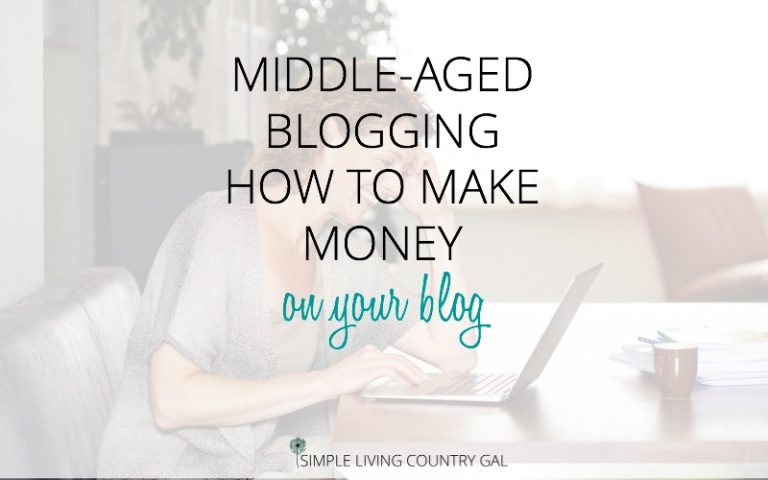Middle-Aged Blogging – How To Make Money On Your Blog