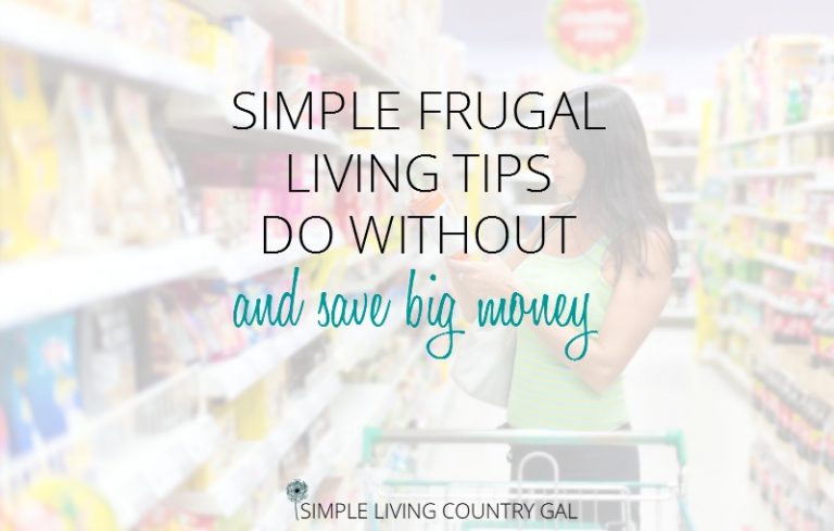 Simple Frugal Living Tips –  Do Without And Save
