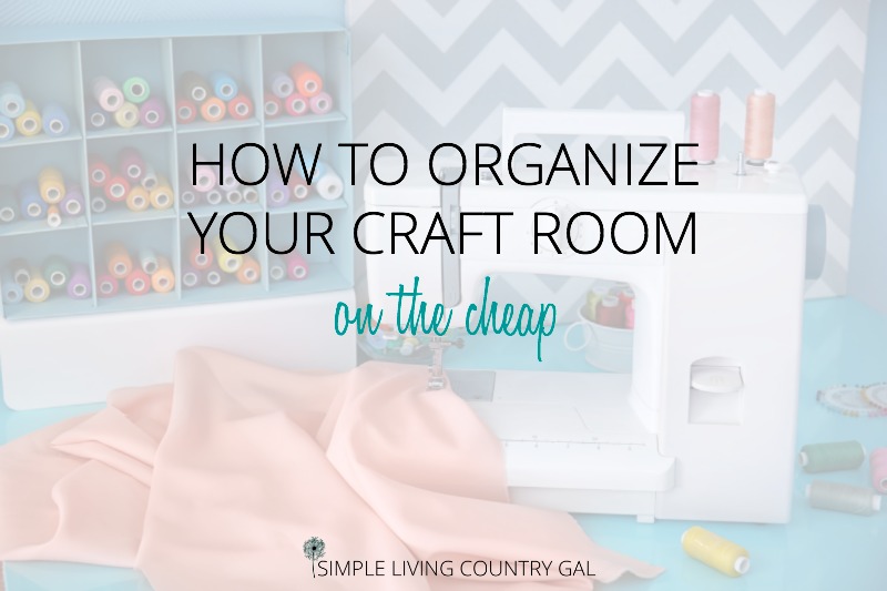 How to organize your craft room cheaply.