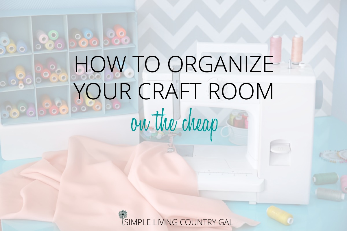 https://simplelivingcountrygal.com/wp-content/uploads/2018/03/organize-your-craftroom.jpg