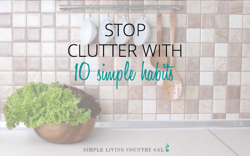 Stop Clutter With 10 Simple Habits
