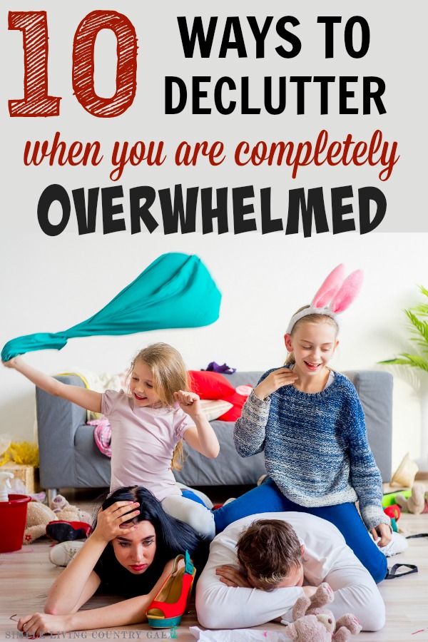 Start Decluttering when overwhelmed
