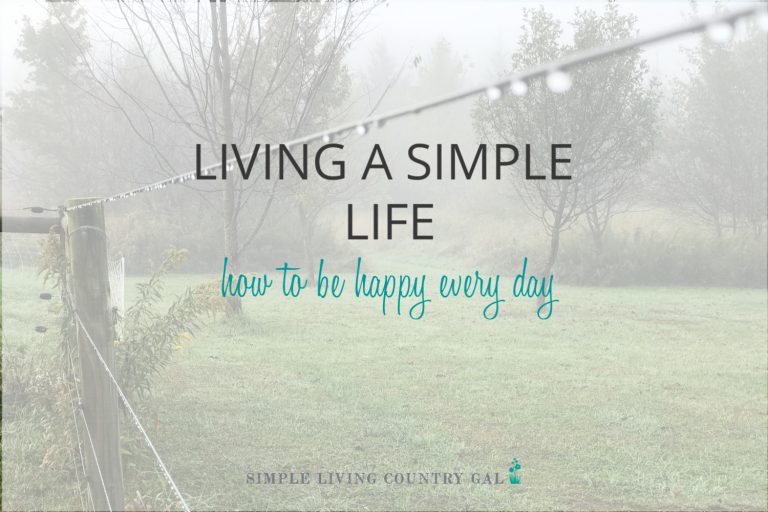 Living a Simple Life – How to Be Happy Every Single Day