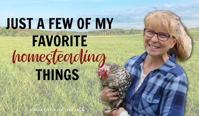 A Few of my Favorite Homesteading Things!