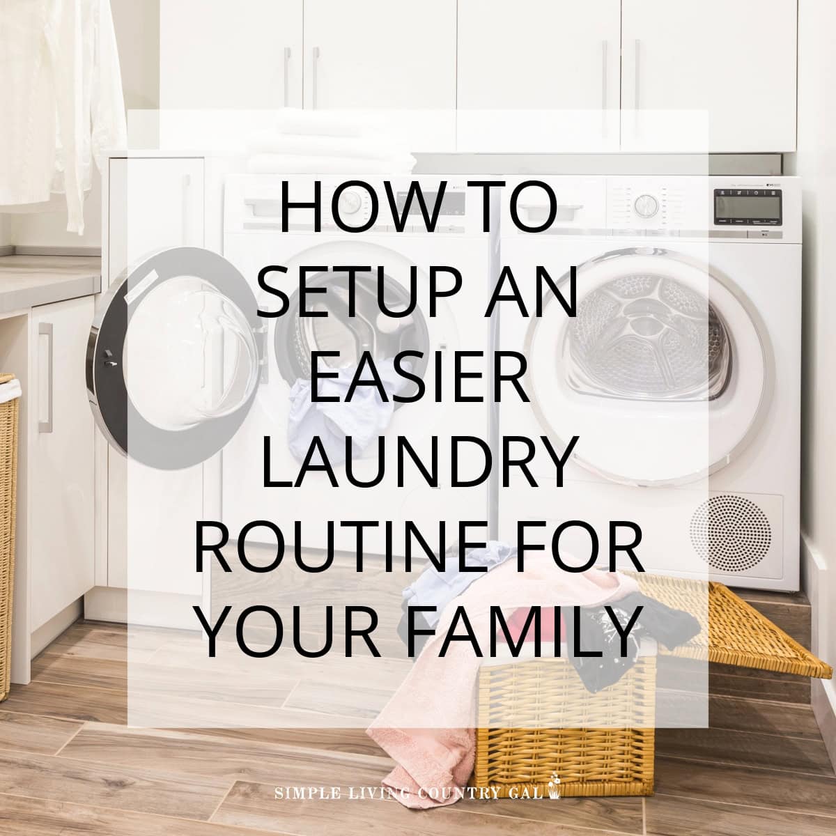Family Laundry System: Simplify Your Routine | Simple Living Country Gal